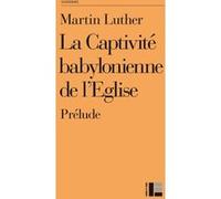 La Captivité babylonienne de l'Eglise Martin Luther (Auteur)