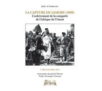 La capture de Samory (1898): L'achèvement de la conquête de l'Afrique de l'Ouest