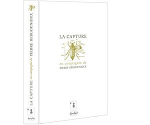 La Capture, en compagnie de Pierre Bergounioux [Édition Collector]