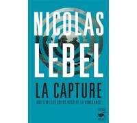 La Capture Qui sème les coups récolte la vengeance - Nicolas Lebel - Le Masque - broché - Roman