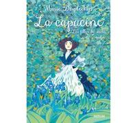 La capucine - Les filles du siècle Marie Desplechin (Auteur), Mayalen Goust (Illustration)