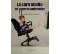 La Cara Oculta De Nuestro Ordenador - García Jiménez, Francisco García Jiménez, Francisco (Auteur)