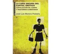 La Cara Oscura Del Capital Erótico Moreno Pestaña, Jose Luis (Auteur)