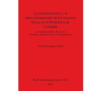La Caracterización Y El Aprovisionamiento De Los Recursos Abióticos En La Prehistoria De Cataluña