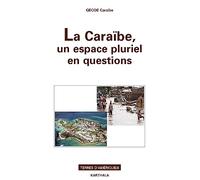 La Caraïbe, un espace pluriel en questions