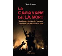 La caravane de la mort: Témoignage des Kurdes irakiens, survivants des massacres de 1988