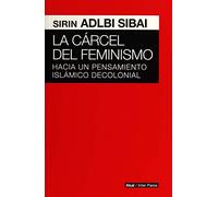 La cárcel del feminismo : hacia un pensamiento islámico decolonial