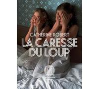 La Caresse du loup Catherine Robert (Auteur)