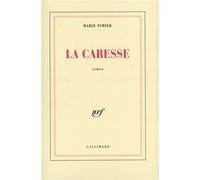 La caresse - Marie Nimier - Gallimard - broché - Roman