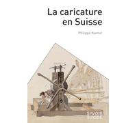 La caricature en Suisse Philippe Kaenel (Auteur)