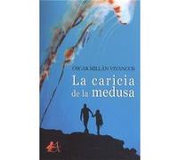 La Caricia De La Medusa Millán Vivancos, Oscar (Auteur)