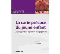 La carie précoce du jeune enfant: Du diagnostic à la prise en charge globale.
