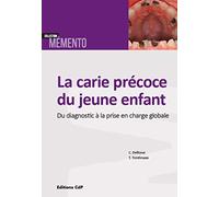 La carie précoce du jeune enfant: Du diagnostic à la prise en charge globale.