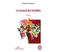 La carnaval des invisibles - Violette Faro-Hanoun - L'harmattan - broché - Roman