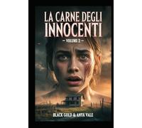 La Carne degli Innocenti Volume 2: 20 Racconti horror erotici. Esplora i territori proibiti della narrativa splatterpunk, estrema e disturbante. Questo libro non è un seguito è una condanna
