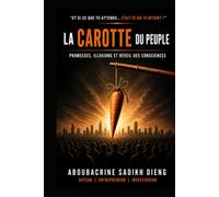 LA CAROTTE DU PEUPLE: PROMESSES, ILLUSIONS ET REVEIL DES CONSCIENCES