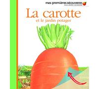 La carotte et le jardin potager • Mes premières découvertes • de 3 à 6 ans