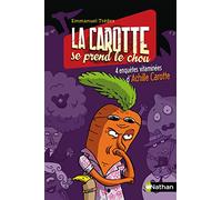 La carotte se prend le chou: 4 enquêtes vitaminées d'Achille Carotte