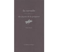 La caroube, dix façons de la préparer Claire Bastier (Auteur)