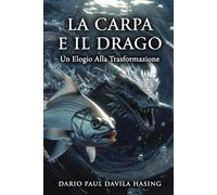 La Carpa E Il Drago "Un Elogio Alla Trasformazione”
