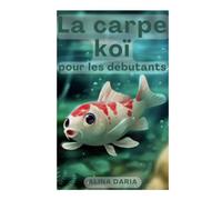 La carpe koï pour les débutants: Soins adaptés à l'espèce dans l'étang