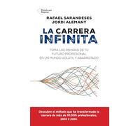 La carrera infinita: Toma las riendas de tu futuro profesional en un mundo volátil y abarrotado