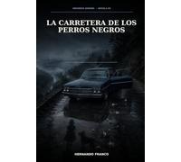 La carretera de los perros negros: Todos vieron el accidente. Ninguno vio la misma carretera.