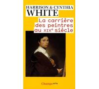 Cynthia A. White & Harrison C. White – La carrière des peintres au XIXe siècle – Flammarion