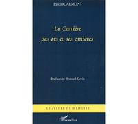 La Carrière Ses ors et ses ornières - Pascal Carmont - L'harmattan - broché - Essai