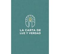 La Carta De Luz Y Verdad: Mi Búsqueda Por Más Luz Y Verdad