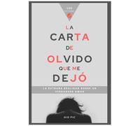La Carta De Olvido Que Me Dejã: La Extraã±A Realidad Sobre Un Verdadero Amor
