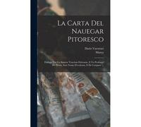 La Carta Del Nauegar Pitoresco: Dialogo Tra Vn Senator Venetian Deletante, E Vn Professor De Pitura, Soto Nome D'ecelenza, E De Compare ...