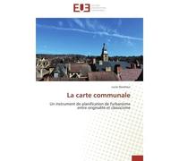 La carte communale Un instrument de planification de l'urbanisme entre originalité et classicisme - Lucie Naveteur - Universitaires Europeennes - broché - Etude