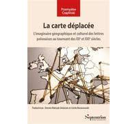 La carte déplacée L'imaginaire géographique et culturel des lettres polonaises au tournant des XXe et XXIe siècles - Przemyslaw Czaplinski - Presses Universitaires Du Septen-Trion - broché - Essai