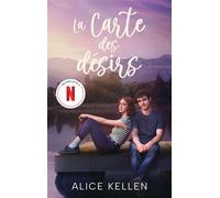 La carte des désirs - Le roman à l'origine de la série le 17 juillet sur Netflix - Alice Kellen - Hachette Romans - broché - Roman adolescent
