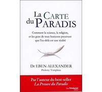 La carte du paradis - Comment la science, la religion, et les gens de tous horizons prouvent que l'a