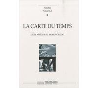 La carte du temps: TROIS VISIONS DU MOYEN ORIENT