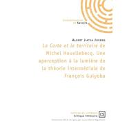 La Carte et le territoire de Michel Houellebecq Une aperception à la lumière de la théorie intermédiale de François Guiyoba - Albert Jiatsa Jokeng - Publibook - broché - Essai