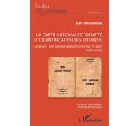 La carte nationale d’identité et l’identification des citoyens Cameroun : une pratique administrative mal en point (1960-2024) - Jean Francis Gabana - L'harmattan - broché - Etude