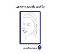 La carte postale oubliée - Alain Nourisson - Le Lys Bleu - broché - Roman