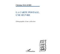 La Carte postale, une oeuvre: Ethnographie d'une collection