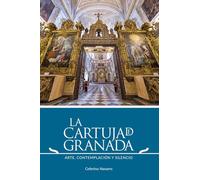 La Cartuja de Granada: Arte. contemplación y silencio