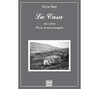 La Casa: 1851-2013. Storia di una famiglia. Edizione in bianco e nero.