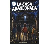 La Casa Abandonada: Las aventuras de Héctor y sus amigos (EDICIÓN ESPECIAL A COLOR)