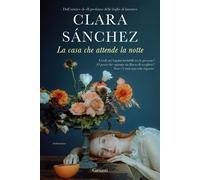 La casa che attende la notte - Clara Sanchez - Garzanti - ebook (ePub) - Livre