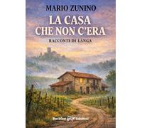 La casa che non c'era. Racconti di Langa. Ediz. integrale