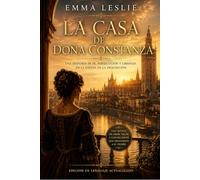 LA CASA DE DOÑA CONSTANZA: Una historia de fe, persecución y libertad en la España de la inquisición.