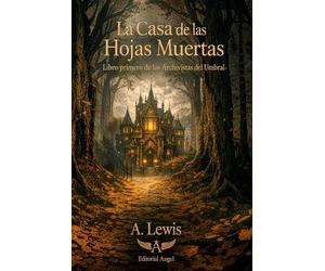 La Casa de las Hojas Muertas: Una novela de los Archivistas del Umbral