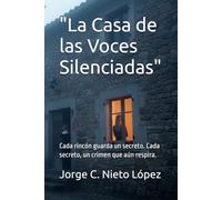 "La Casa de las Voces Silenciadas": Cada rincón guarda un secreto. Cada secreto, un crimen que aún respira.