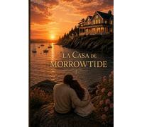 La casa de Morrowtide: Un romance costero de segunda oportunidad